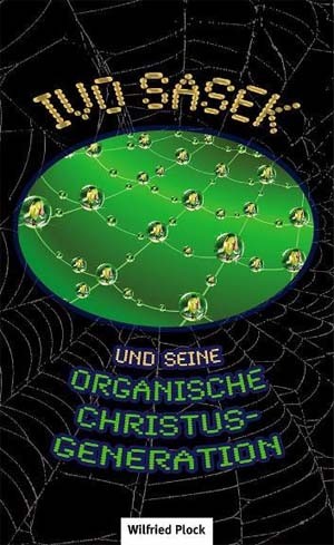 Ivo Sasek und seine Organische Christus-Generation